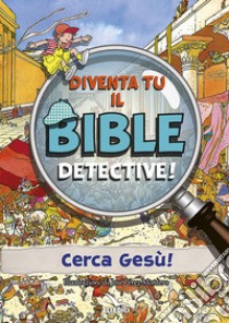 Diventa tu il bible detective! Ediz. a colori libro