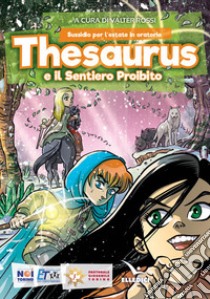 Thesaurus e il sentiero proibito. Sussidio per l'estate in oratorio libro di Rossi W. (cur.)