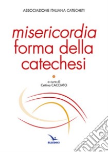 Misericordia forma della catechesi libro