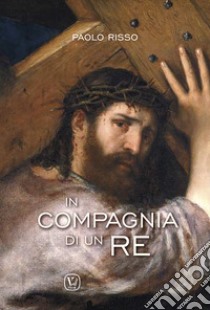 Compagnia di un re libro di Russo Paolo