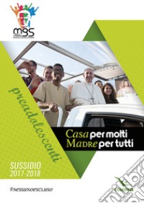 Casa per molti madre per tutti. Preadolescenti libro di Movimento Giovanile Salesiano Italia (cur.)