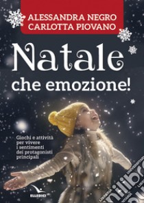 Natale; che emozione! Per la Scuola dell'infanzia e la Scuola elementare libro di Piovano Carlotta; Negro Alessandra