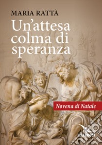 Un'attesa colma di speranza libro di Rattà Maria