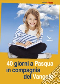 40 giorni a Pasqua in compagnia del Vangelo libro di Cravero Francesco; Ciravegna M. Grazia