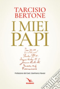 I miei papi libro di Bertone Tarcisio