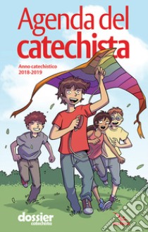 Agenda del catechista. Anno catechistico 2018-2019 libro