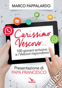 Carissimo vescovo... 100 giovani ti scrivono libro di Pappalardo Marco