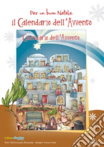 Per un buon Natale. Il calendario dell'Avvento. Poster libro di Raimondo Pierfortunato