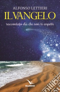 Il Vangelo raccontato da chi non ti aspetti libro di Lettieri Alfonso