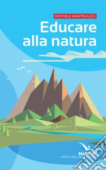 Educare alla natura libro di Mantegazza Raffaele