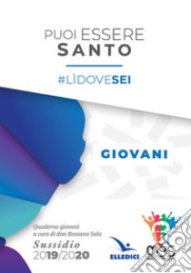 Puoi essere santo. #lìdovesei. Sussidio giovani libro di Movimento Giovanile Salesiano Italia (cur.)