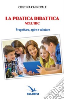 La pratica didattica nell'IRC libro di Carnevale Cristina