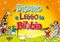 Disegno e leggo la Bibbia. Ediz. a colori libro