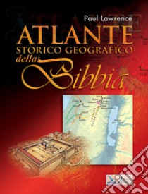 Atlante storico geografico della Bibbia libro di Lawrence Paul