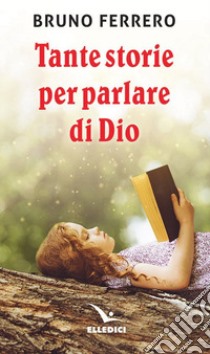 Tante storie per parlare di Dio libro di Ferrero Bruno