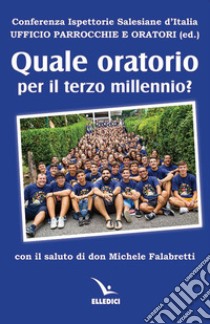 Quale oratorio per il terzo millennio? libro di Conferenza Ispettorie Salesiane (cur.)