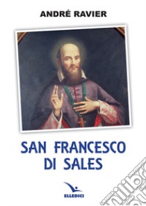 San Francesco di Sales libro di Ravier André