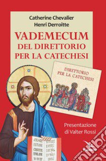 Vademecum del direttorio per la catechesi libro di Chevalier Catherine; Derroitte Henri