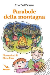 Parabole della montagna libro di Del Favero Ezio; Rizza Elena