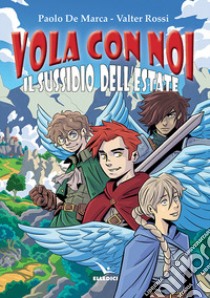 Vola con noi. Il sussidio dell'estate libro di Rossi Valter; De Marca Paolo