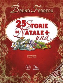 25 storie di Natale + una. Nuova ediz. libro di Ferrero Bruno