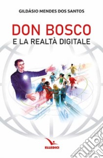 Don Bosco e la realtà digitale libro di Mendes Dos Santos Gildasio