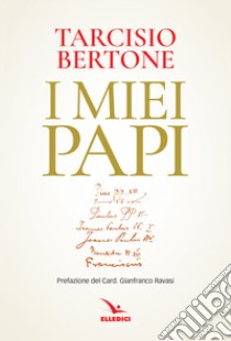 I miei papi libro di Bertone Tarcisio