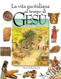 La vita quotidiana al tempo di Gesù libro di Feinberg-Vamosh Miriam