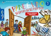 Passodopopasso. Notebook. Nuova ediz.. Vol. 3: Pane e vino. Segni di Gesù per noi libro di Centro evangelizzazione e catechesi «don Bosco» (cur.)