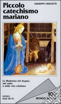 Piccolo catechismo mariano libro di Crocetti Giuseppe