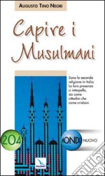 Capire i musulmani libro di Negri Augusto T.