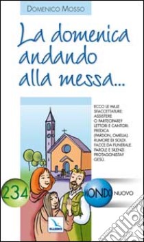 La domenica andando alla messa... libro di Mosso Domenico