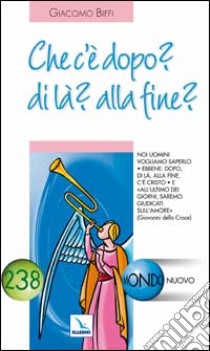 Che cosa c'è dopo? Di là? Alla fine? libro di Biffi Giacomo