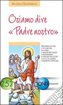 Osiamo dire «Padre nostro» libro di Gasparino Andrea