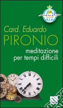 Meditazione per tempi difficili libro di Pironio Eduardo