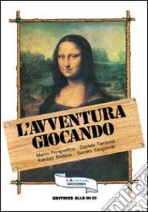 L'avventura giocando. Megagiochi di gruppo, diurni e notturni, tutti provati e collaudati (1) libro di Fringuellino Marco - Tamboia Daniele - Rodano Fabrizio