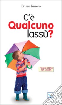 C'è qualcuno lassù? libro di Ferrero Bruno