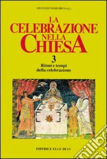 La celebrazione nella Chiesa (3) libro di Borobio D. (cur.)