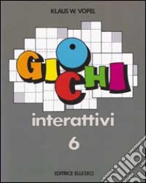 Giochi interattivi. Vol. 6 libro di Vopel Klaus W.