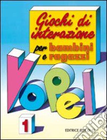 Giochi di interazione per bambini e ragazzi. Vol. 1 libro di Vopel Klaus W.