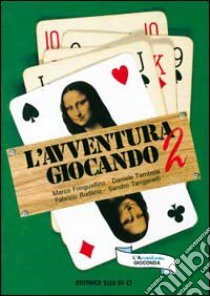 L'avventura giocando. Megagiochi di gruppo, diurni e notturni, tutti provati e collaudati (2) libro di Fringuellino Marco - Tamboia Daniele - Rodano Fabrizio