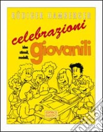 Celebrazioni giovanili. Idee, stimoli, modelli libro di Hamberger Rudiger