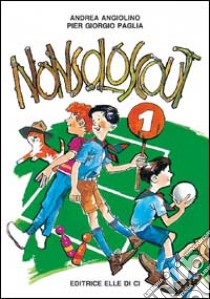 Nonsoloscout. Vol. 1 libro di Angiolino Andrea; Paglia P. Giorgio