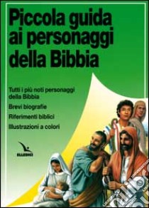 Piccola guida ai personaggi della Bibbia. Brevi biografie libro di Backhouse Robert