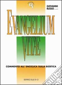 Evangelium vitae. Commento all'enciclica sulla bioetica libro di Russo G. (cur.)