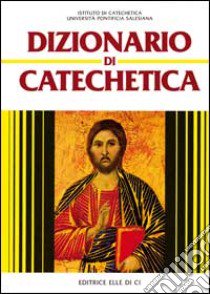 Dizionario di catechetica libro di Istituto di Catechetica dell'UPS (cur.); Gevaert J. (cur.)