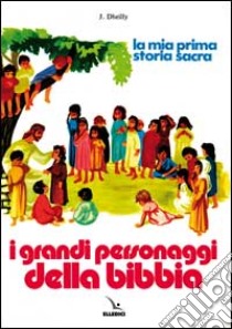 I grandi personaggi della Bibbia libro di Dheilly Joseph