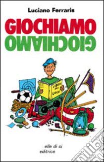 Giochiamo libro di Ferraris Luciano