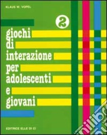 Giochi di interazione per adolescenti e giovani. Vol. 2: Identità. Pregi e capacità. Corpo libro di Vopel Klaus W.