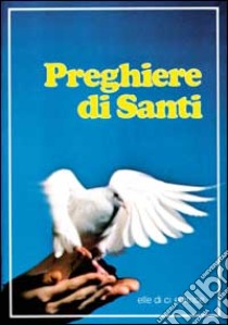 Preghiere di santi libro di Bartolini Bartolino